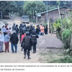 Denuncian ataques con drones en comunidades de la sierra de Chilpancingo